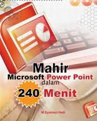 Mahir Microsoft Power Point dalam 240 Menit