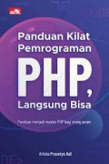 Panduan Kilat Pemrograman PHP, Langsung Bisa:Panduan menjadi master PHP bagi orang awam